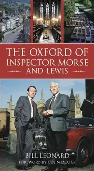 The Oxford of Inspector Morse and Lewis, Paperback/Bill Leonard