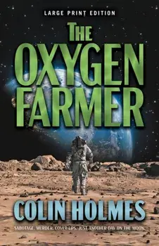 The Oxygen Farmer. Large Print, Paperback/Colin Holmes