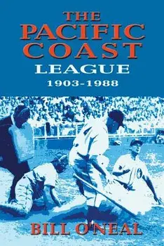 The Pacific Coast League 1903-1988, Paperback/Bill O'Neal