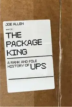 The Package King: A Rank and File History of Ups, Paperback/Joe Allen