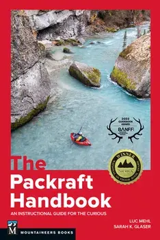 The Packraft Handbook: An Instructional Guide for the Curious, Paperback/Luc Mehl