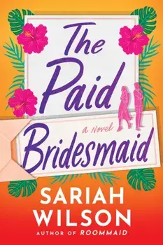 The Paid Bridesmaid. A Novel, Paperback/Sariah Wilson