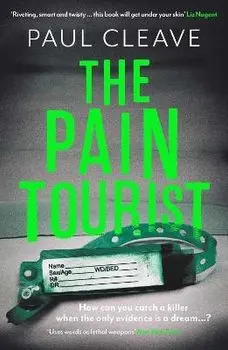 The Pain Tourist. The nerve-jangling, compulsive bestselling thriller Paul Cleave, Paperback/Paul Cleave