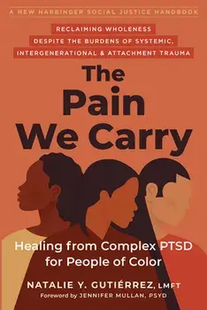 The Pain We Carry: Healing from Complex Ptsd for People of Color, Paperback/Natalie Y. Gutiérrez