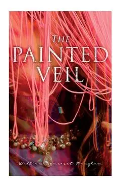 The Painted Veil - William Somerset Maugham