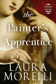 The Painter's Apprentice: A Novel of 16th-Century Venice, Paperback/Laura Morelli