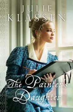 The Painter's Daughter - Julie Klassen