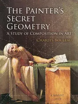 The Painter's Secret Geometry: A Study of Composition in Art, Paperback/Charles Bouleau