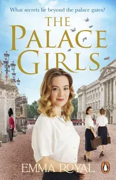 The Palace Girls. A captivating historical novel packed full of royal drama, forbidden love, and secrets from below the royal stairs, Paperback/Emma Royal