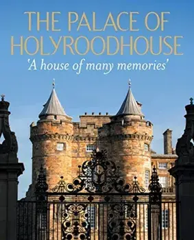 The Palace of Holyroodhouse. 'A house of many memories', Hardback/***