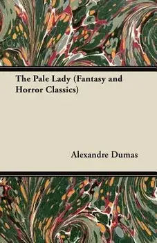 The Pale Lady (Fantasy and Horror Classics), Paperback/Alexandre Dumas