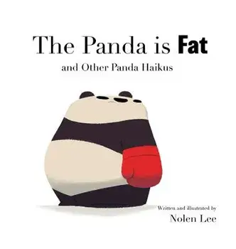 The Panda Is Fat: And Other Panda Haikus, Hardcover/Nolen Lee