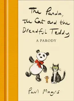 The Panda, the Cat and the Dreadful Teddy. A Parody, Hardback/Paul Magrs