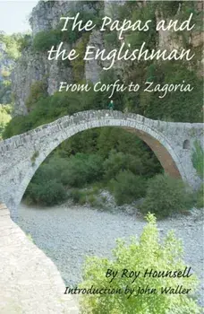 The Papas and the Englishman. From Corfu to Zagoria, Paperback/Roy Hounsell