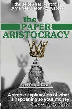 The Paper Aristocracy, Paperback/Howard S. Katz
