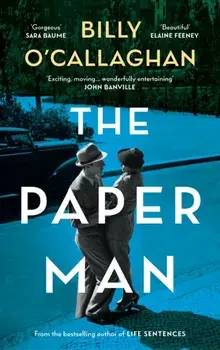 The Paper Man. ‘One of our finest writers’ John Banville, Paperback/Billy OCallaghan