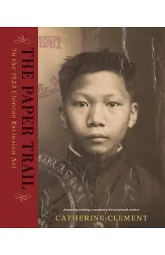 The Paper Trail to the 1923 Chinese Exclusion ACT - Catherine Clement