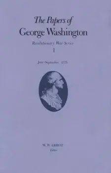 The Papers of George Washington v.1; Revolutionary War Series;June-Sept.1775, Hardback/Frank E., Jr. Grizzard