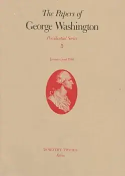 The Papers of George Washington v.5; Presidential Series;January-June 1790, Hardback/W.W. Abbot