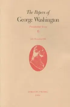 The Papers of George Washington v.6; Presidential Series;July-November 1790, Hardback/George Washington