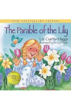 The Parable of the Lily - Liz Curtis Higgs