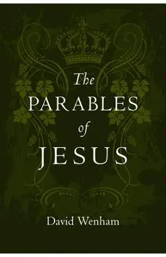 The Parables of Jesus: Finding Hope When God Seems Silent - David Wenham