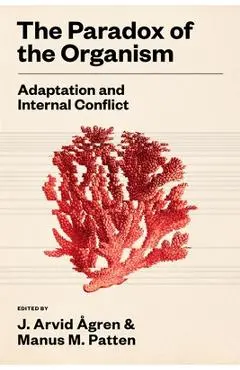 The Paradox of the Organism: Adaptation and Internal Conflict - J. Arvid Ågren