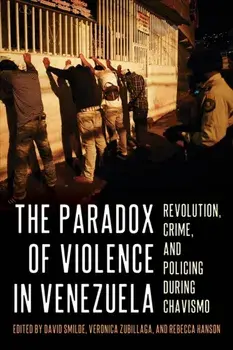 The Paradox of Violence in Venezuela. Crime and Revolution, Hardback/***