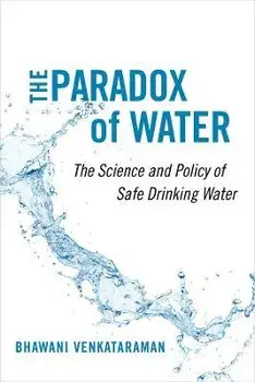 The Paradox of Water: The Science and Policy of Safe Drinking Water, Paperback/Bhawani Venkataraman