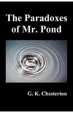 The Paradoxes of Mr. Pond - G. K. Chesterton