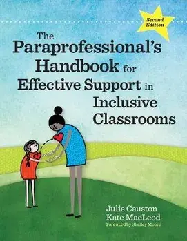 The Paraprofessional's Handbook for Effective Support in Inclusive Classrooms, Paperback/Julie Causton