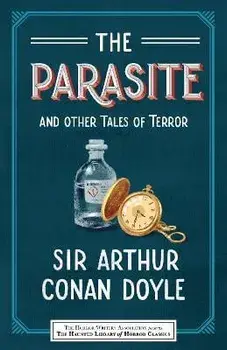 The Parasite and Other Tales of Terror, Paperback/Arthur Conan Doyle