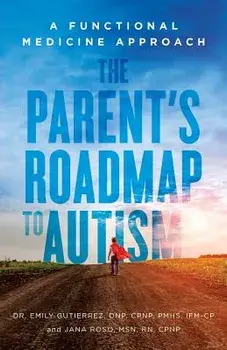 The Parent's Roadmap to Autism: A Functional Medicine Approach, Paperback/Msn Rn, Cpnp Roso