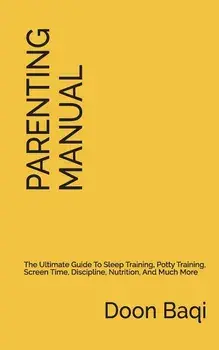 The Parenting Manual: Simplified Instructions for Raising Happy and Thriving Kids, Paperback/Doon Baqi
