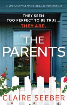 The Parents: An utterly gripping psychological suspense thriller, Paperback/Claire Seeber