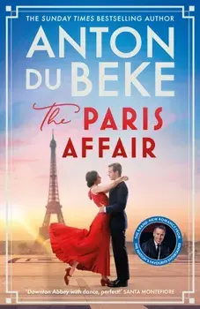 The Paris Affair. The brand-new romantic wartime saga from the nation's favourite entertainer, Hardback/Anton Du Beke