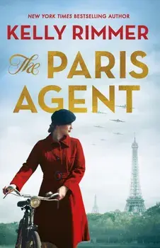 The Paris Agent. Inspired by true events, an emotionally compelling story of courageous women in World War Two, Paperback/Kelly Rimmer