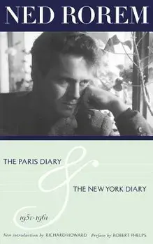 The Paris Diary & the New York Diary 1951-1961, Paperback/Ned Rorem