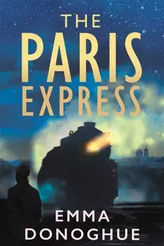 The Paris Express, Hardback/Emma Donoghue