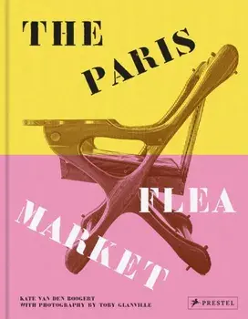The Paris Flea Market. Les Puces de Paris, Saint-Ouen, Hardback/Kate van den Boogert