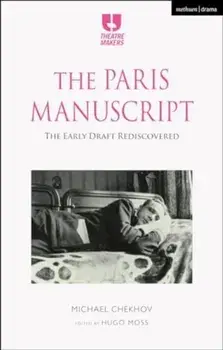 The Paris Manuscript. The Early Draft Rediscovered, Paperback/Michael Chekhov