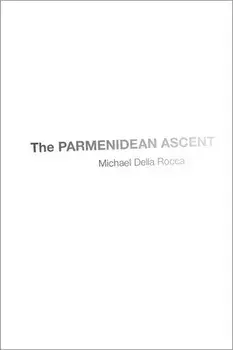 The Parmenidean Ascent, Hardcover/Michael Della Rocca