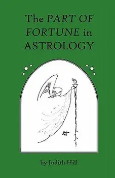 The Part of Fortune in Astrology, Paperback/Judith Hill