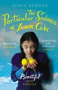 The Particular Sadness of Lemon Cake. The heartwarming Richard and Judy Book Club favourite, Paperback/Aimee Bender
