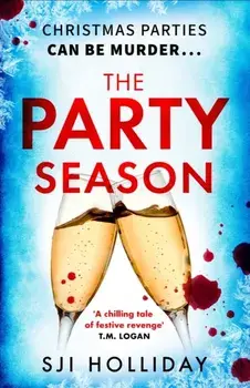 The Party Season. the most gripping and twisty Christmas detective thriller for 2023, Paperback/SJI Holliday