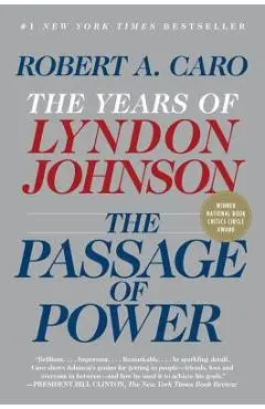 The Passage of Power: The Years of Lyndon Johnson - Robert A. Caro
