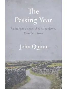 The Passing Year. Remembrances, Recollections, Ruminations, Paperback/John Quinn