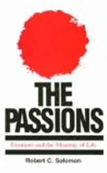 The Passions. Emotions and the Meaning of Life, Paperback/Robert C. Solomon