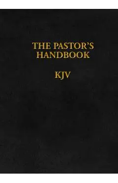 The Pastor's Handbook KJV: Instructions, Forms and Helps for Conducting the Many Ceremonies a Minister Is Called Upon to Direct - Moody Publishers