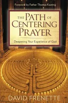 The Path of Centering Prayer, Paperback/David Frenette